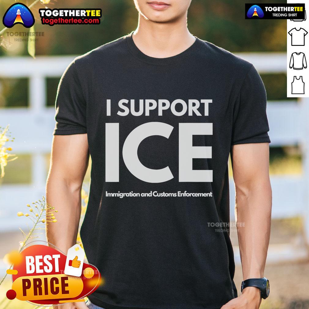 Official I Support Ice Immigration And Customs Enforcement T-Shirt