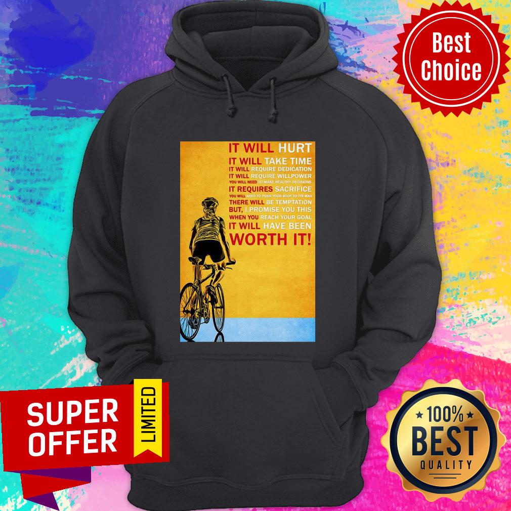 Biker It Will Hurt It Will Take Time It Will Require Dedication Worth It Shirt - Image 5