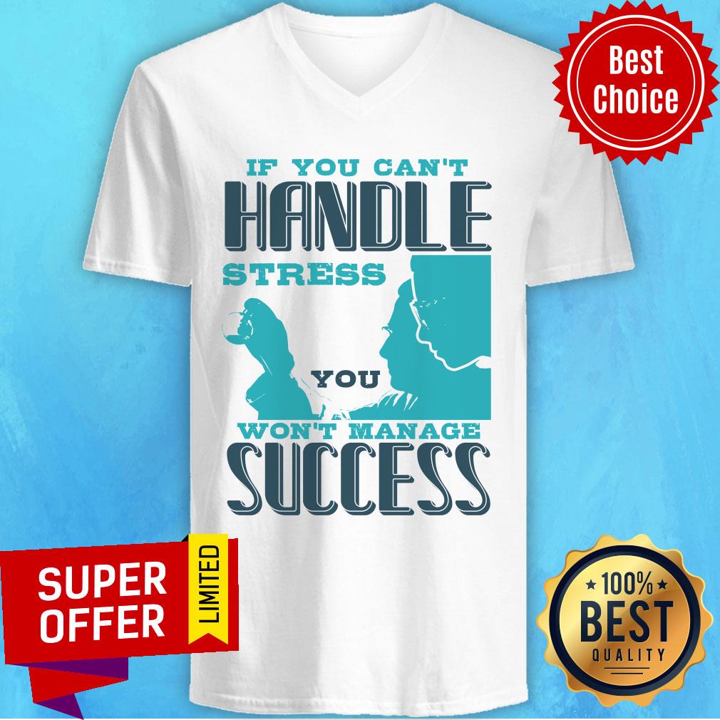 If You Can't Handle Won't Manage Success Shirt - Image 2