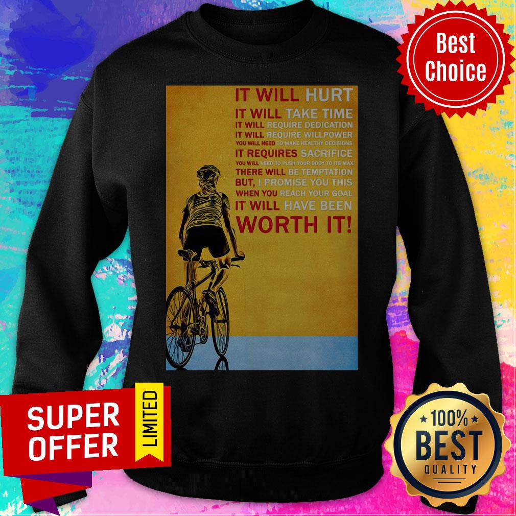 Biker It Will Hurt It Will Take Time It Will Require Dedication Worth It Shirt - Image 4