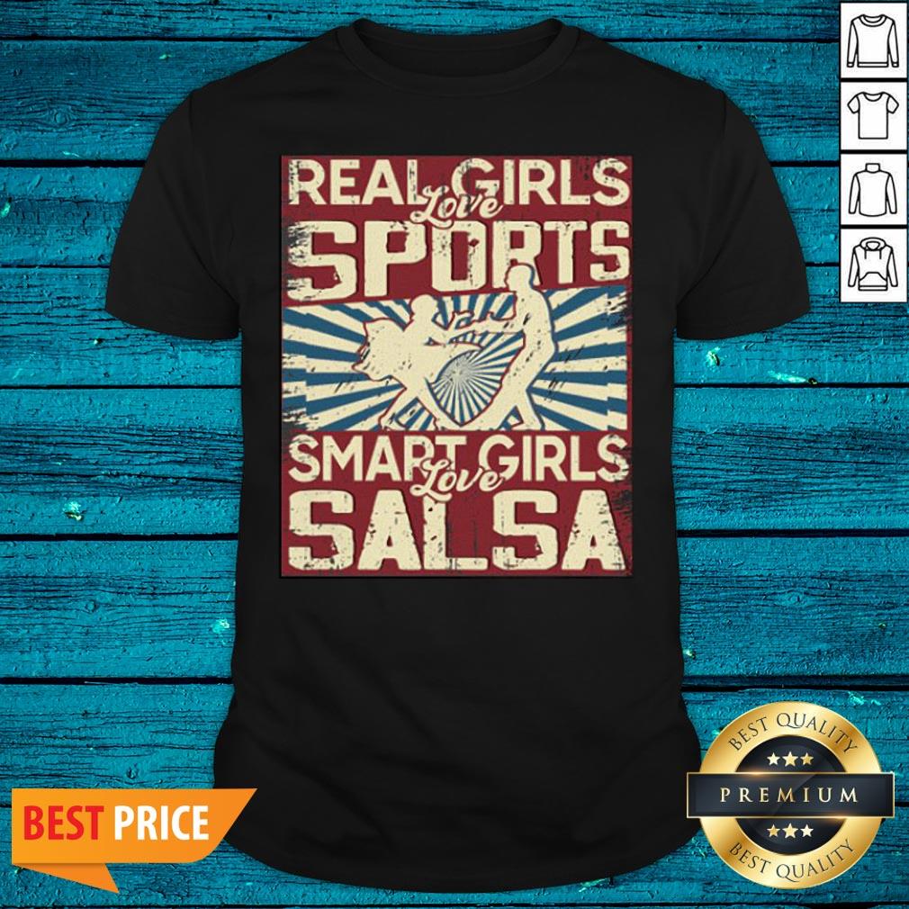 Funny Real Girls Love Sports Smart Girls Love Salsa Shirt
