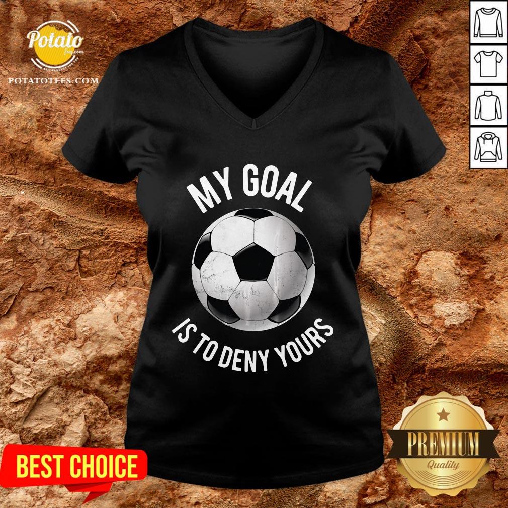 Happy My Goal Is To Deny Yours Soccer Shirt - Image 2
