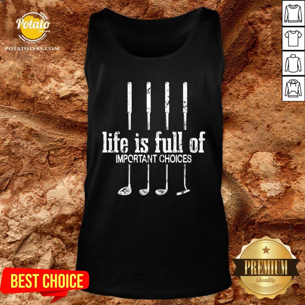 Hot Life Is Full Of Important Choices Golf Lover Cute Gift T-Shirt - Image 3