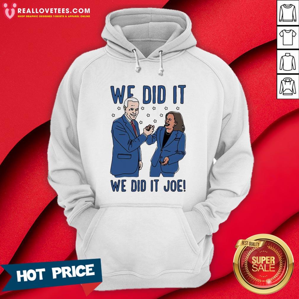 Vip We Did It Joe Biden And Kamala Harris Election Shirt - Image 4