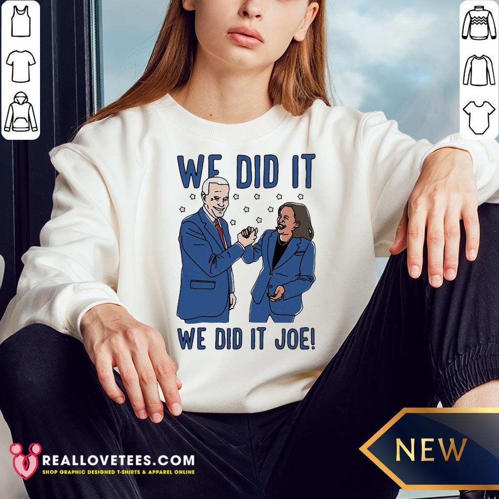 Vip We Did It Joe Biden And Kamala Harris Election Shirt - Image 3
