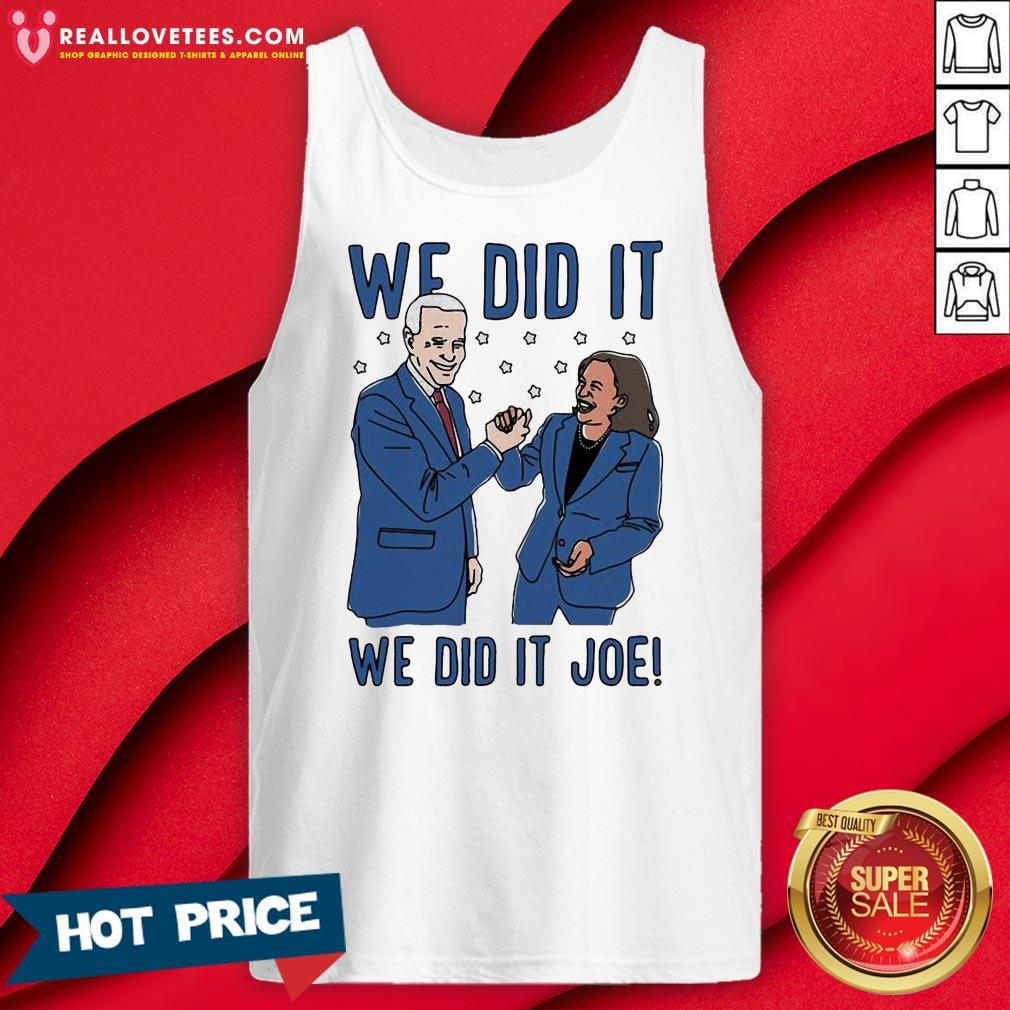 Vip We Did It Joe Biden And Kamala Harris Election Shirt - Image 2