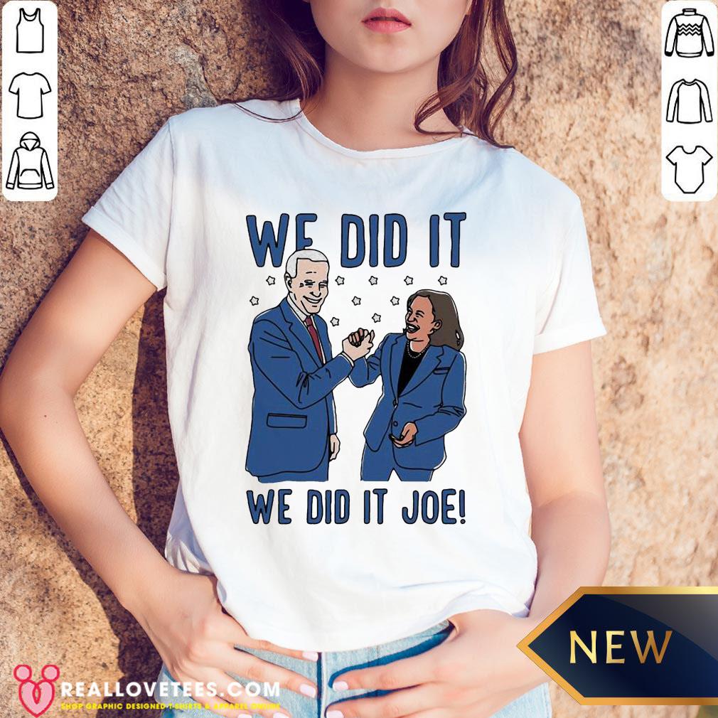 Vip We Did It Joe Biden And Kamala Harris Election Shirt - Image 5