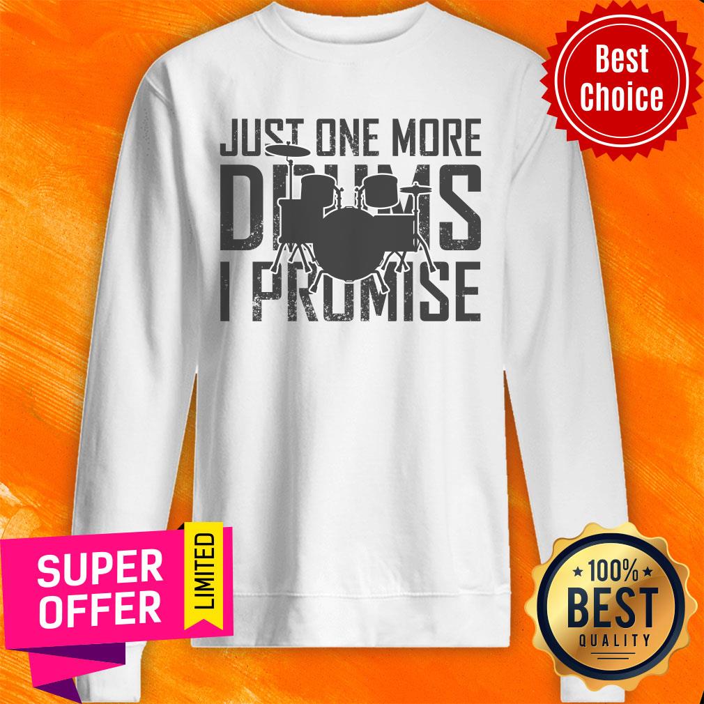 Just One More Drums I Promise Shirt - Image 4
