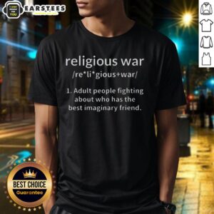 Good Religious War Definition Imaginary Friend T-Shirt