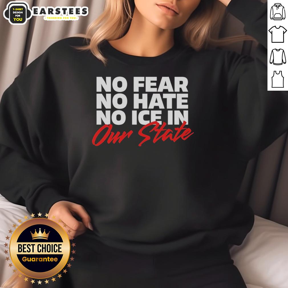 Hot No Fear No Hate No Ice In Our State T-Shirt - Image 2