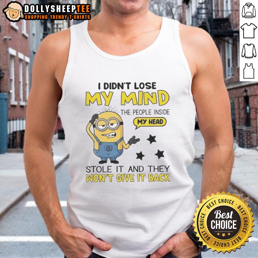 Cute Minion I Didn't Lose My Mind The People Inside My Head T-Shirt - Image 4