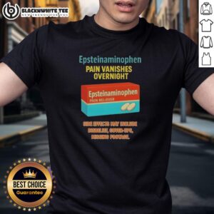 Good Anti Trump Epsteinaminophen Pain Vanishes Overnight T-Shirt