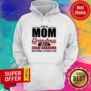 Alternative view of I'm A Mom Grandma And A Gift For Great-grandma Nothing Scares Me Shirt