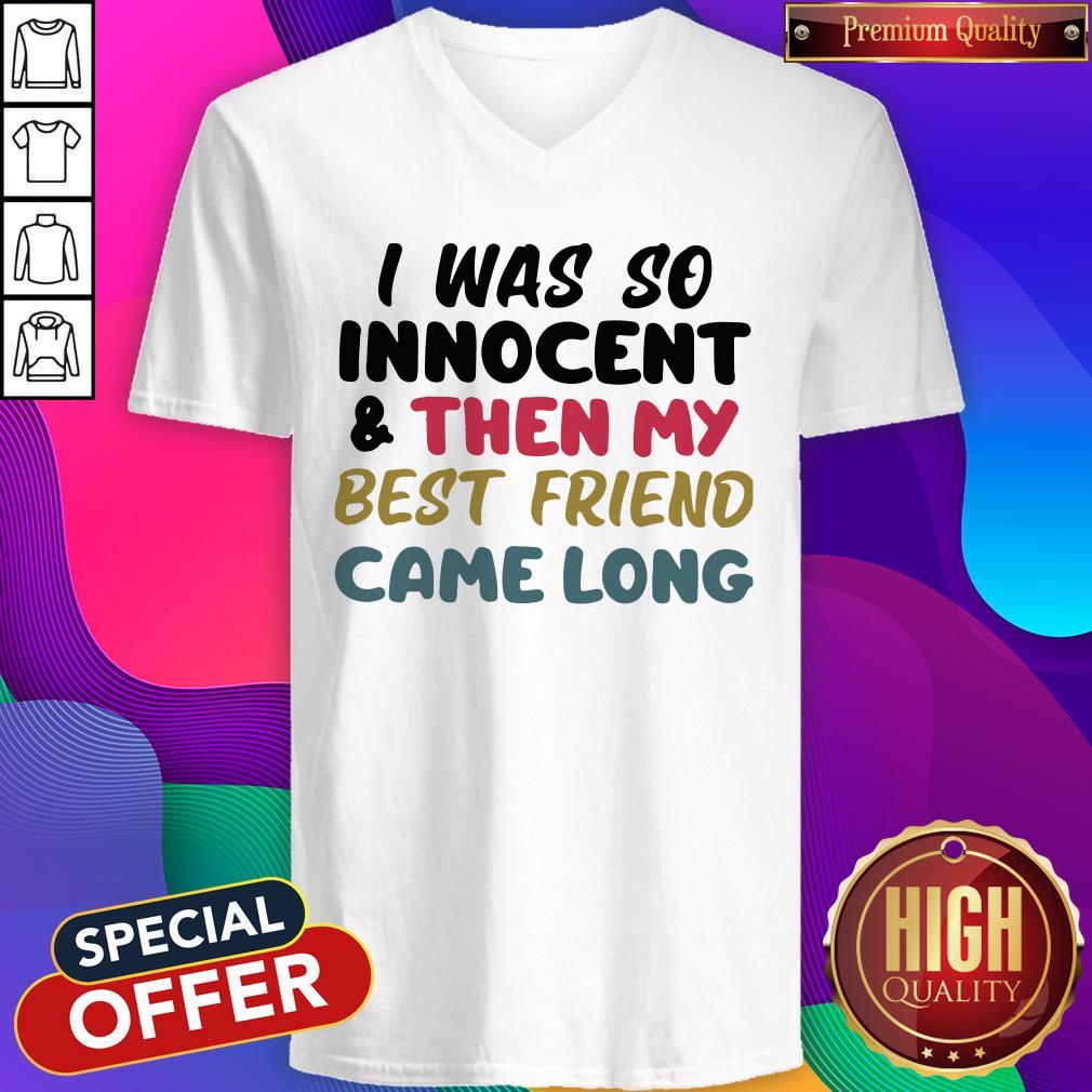 Awesome I Was So Innocent And Then My Best Friend Came Long Shirt - Image 4