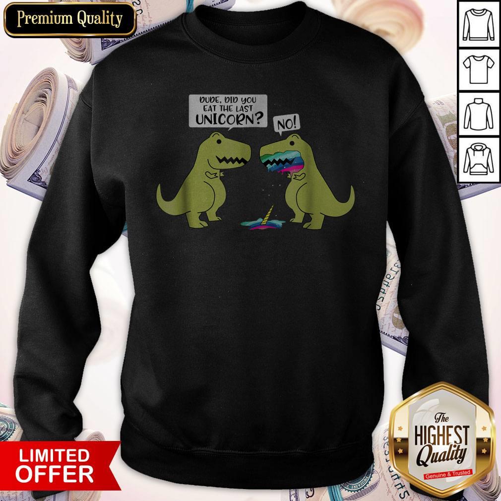 Funny Did You Eat The Last Unicorn Dinosaur Shirt - Image 5
