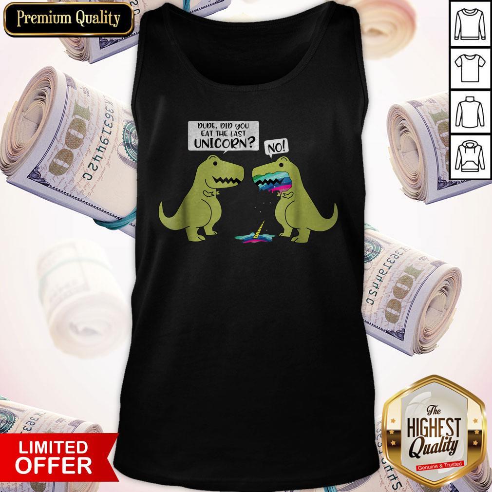 Funny Did You Eat The Last Unicorn Dinosaur Shirt - Image 4