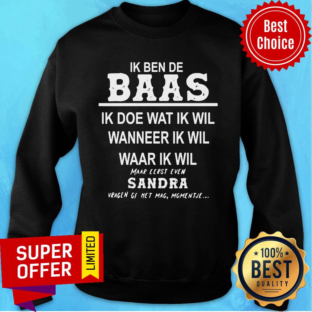 Ik Ben De Baas Ik Doe Wat Ik Wil Wanneer Ik Wil Waar Ik Wil Maar Shirt - Image 4