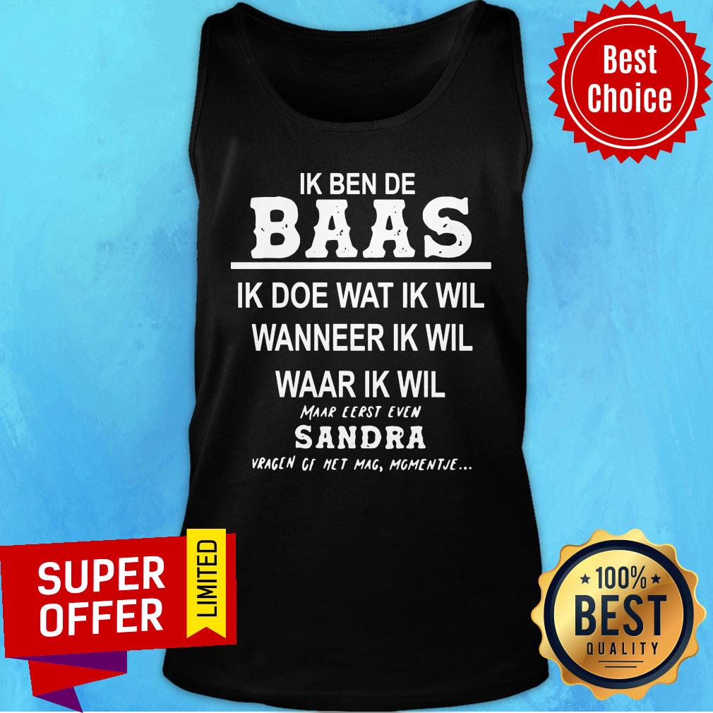 Ik Ben De Baas Ik Doe Wat Ik Wil Wanneer Ik Wil Waar Ik Wil Maar Shirt - Image 3