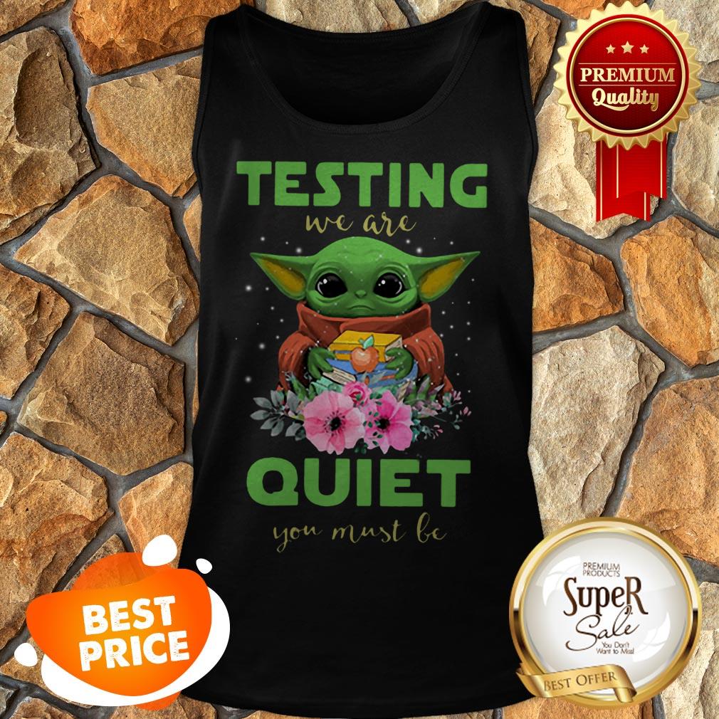 Nice Baby Yoda Testing We Are Quiet You Must Be Star Wars Shirt - Image 4