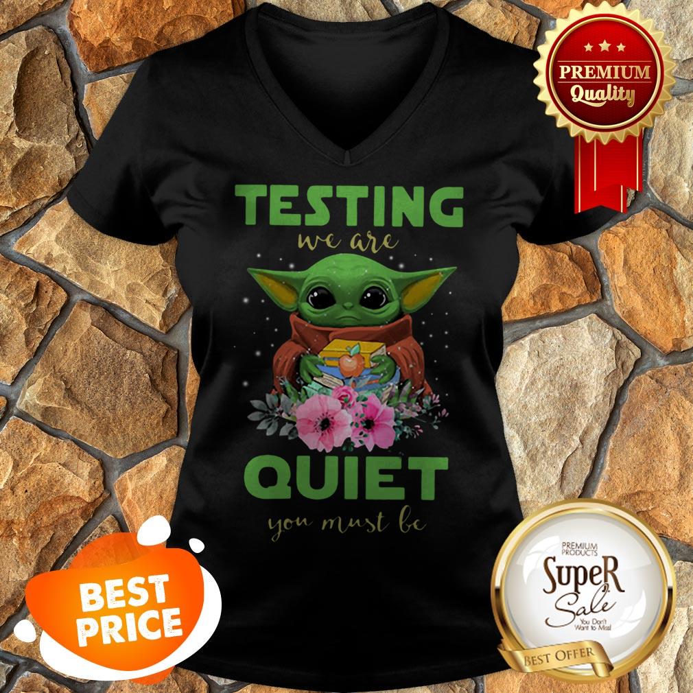 Nice Baby Yoda Testing We Are Quiet You Must Be Star Wars Shirt - Image 5