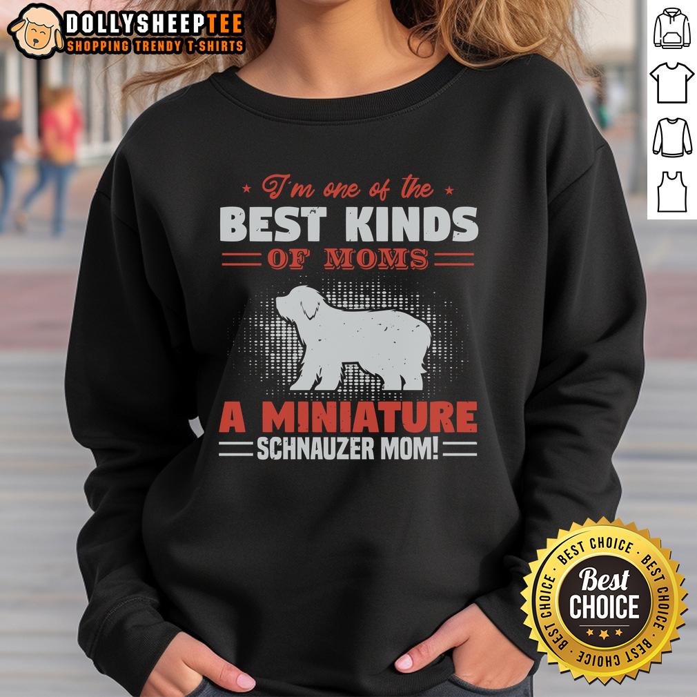 Pretty I'm One Of The Best Kind Of Moms A Miniature Schnauzer Mom T-Shirt - Image 5