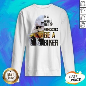 Alternative view of In A World Full Of Princesses Be A Biker Shirt