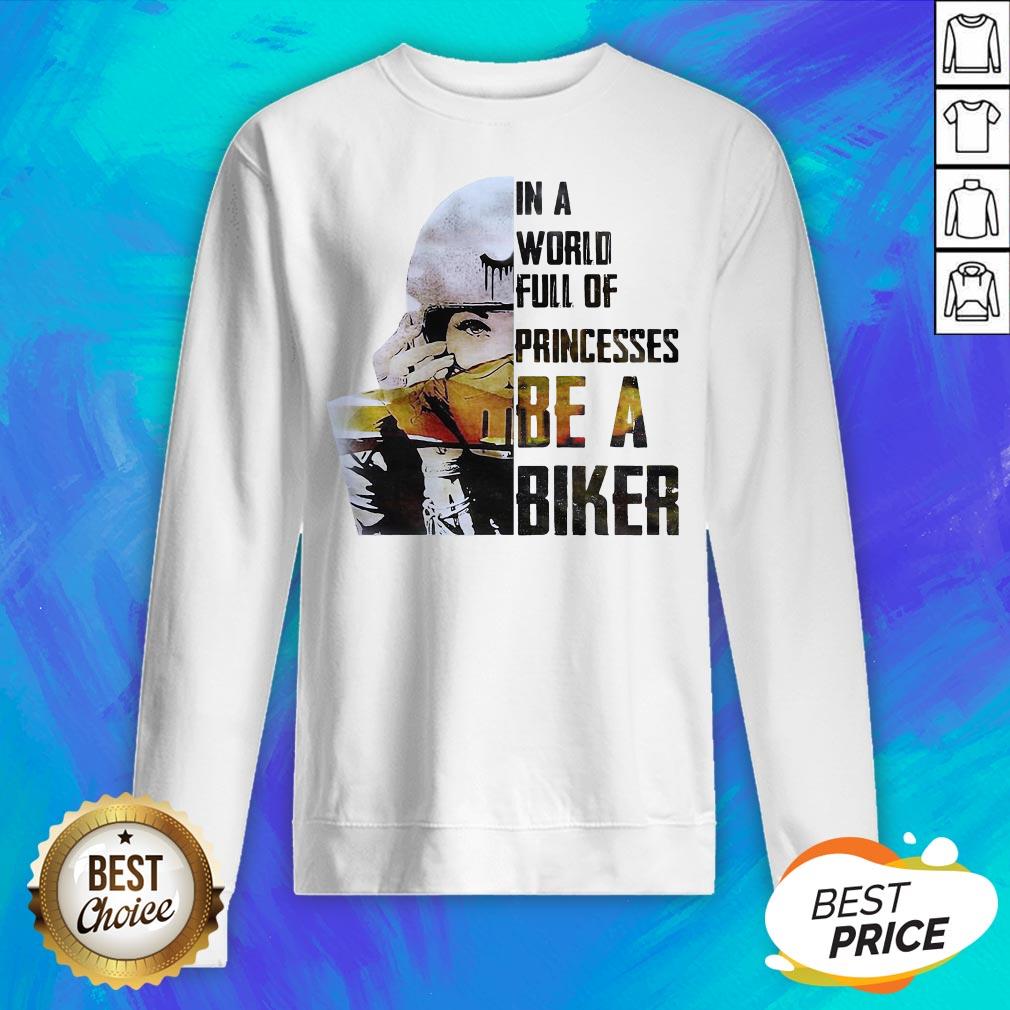 In A World Full Of Princesses Be A Biker Shirt - Image 2