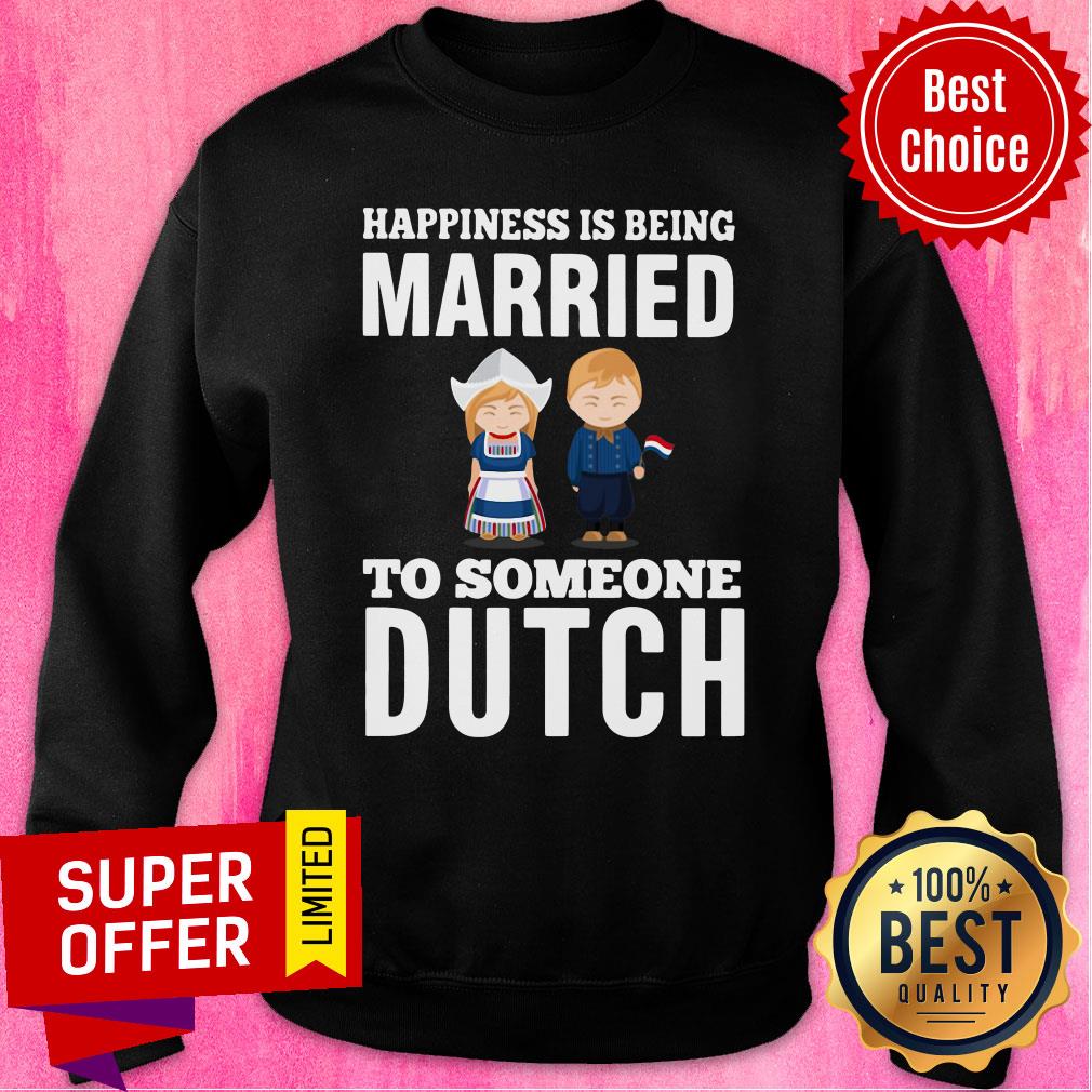 Premium Happiness Is Being Married To Someone Dutch Shirt - Image 5