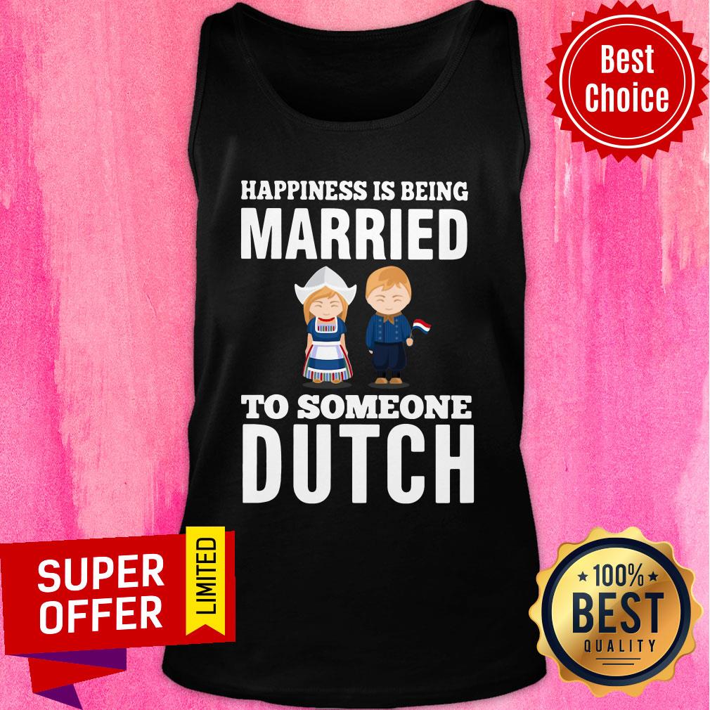 Premium Happiness Is Being Married To Someone Dutch Shirt - Image 4