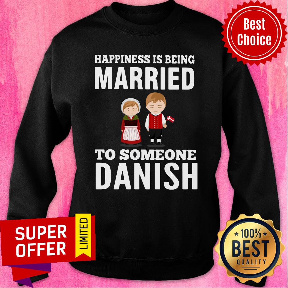 Top Happiness Is Being Married To Someone Danish Shirt - Image 5