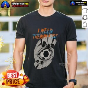 Premium I Need Therapy Fast Eyeball In Hand Urgent Gaze T-Shirt