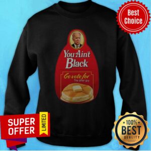 Alternative view of Nice You Ain’t Black Go Vote For The Other Guy Biden Shirt