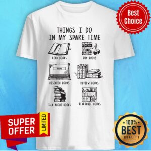 Official Things I Do In My Spare Time Read Books Buy Books Shirt