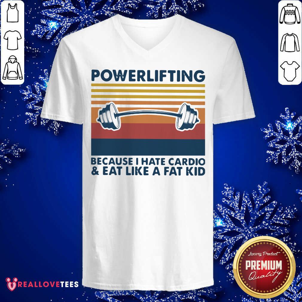 Love Powerlifting Because I Hate Cardio And Eat Like A Fat Kid Vintage Shirt - Image 5