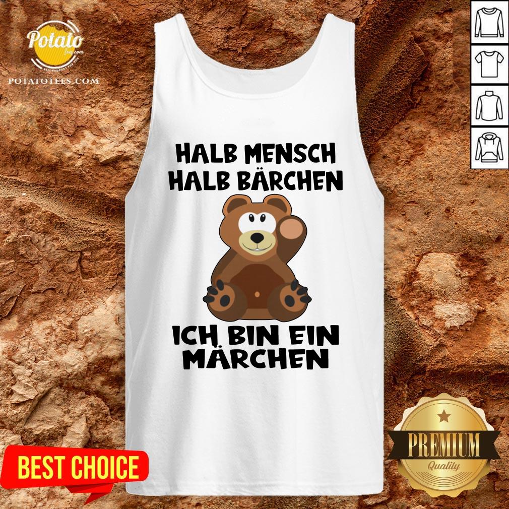 Top Halb Mensch Halb Bärchen Bin Ein Märchen Shirt - Image 3
