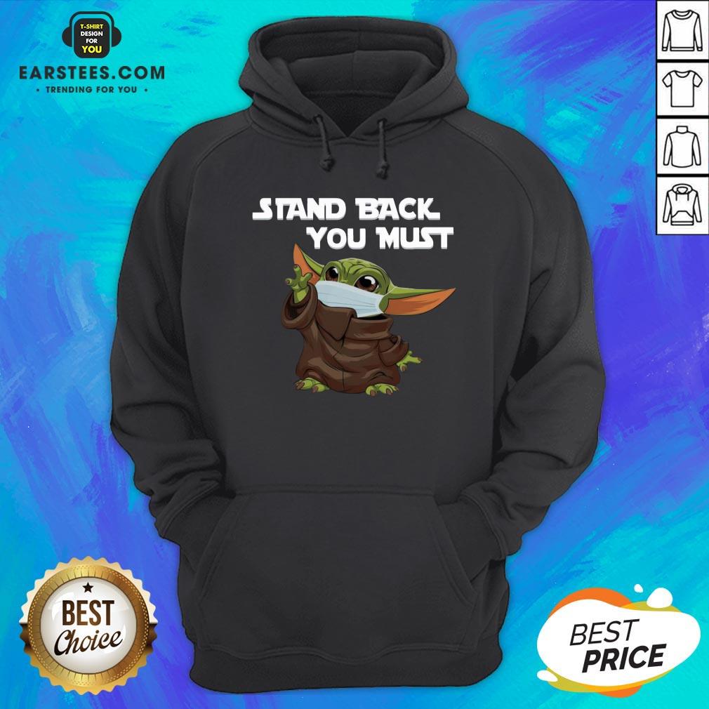 Funny Baby Yoda Face Mask Stand Back You Must Shirt - Image 4