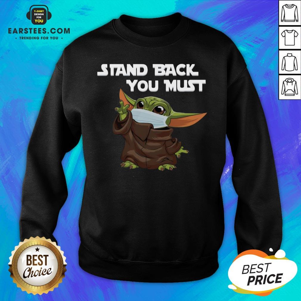 Funny Baby Yoda Face Mask Stand Back You Must Shirt - Image 3