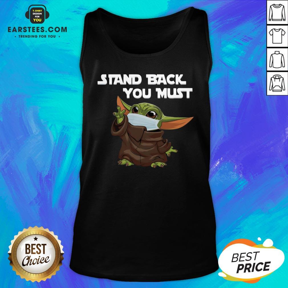 Funny Baby Yoda Face Mask Stand Back You Must Shirt - Image 2