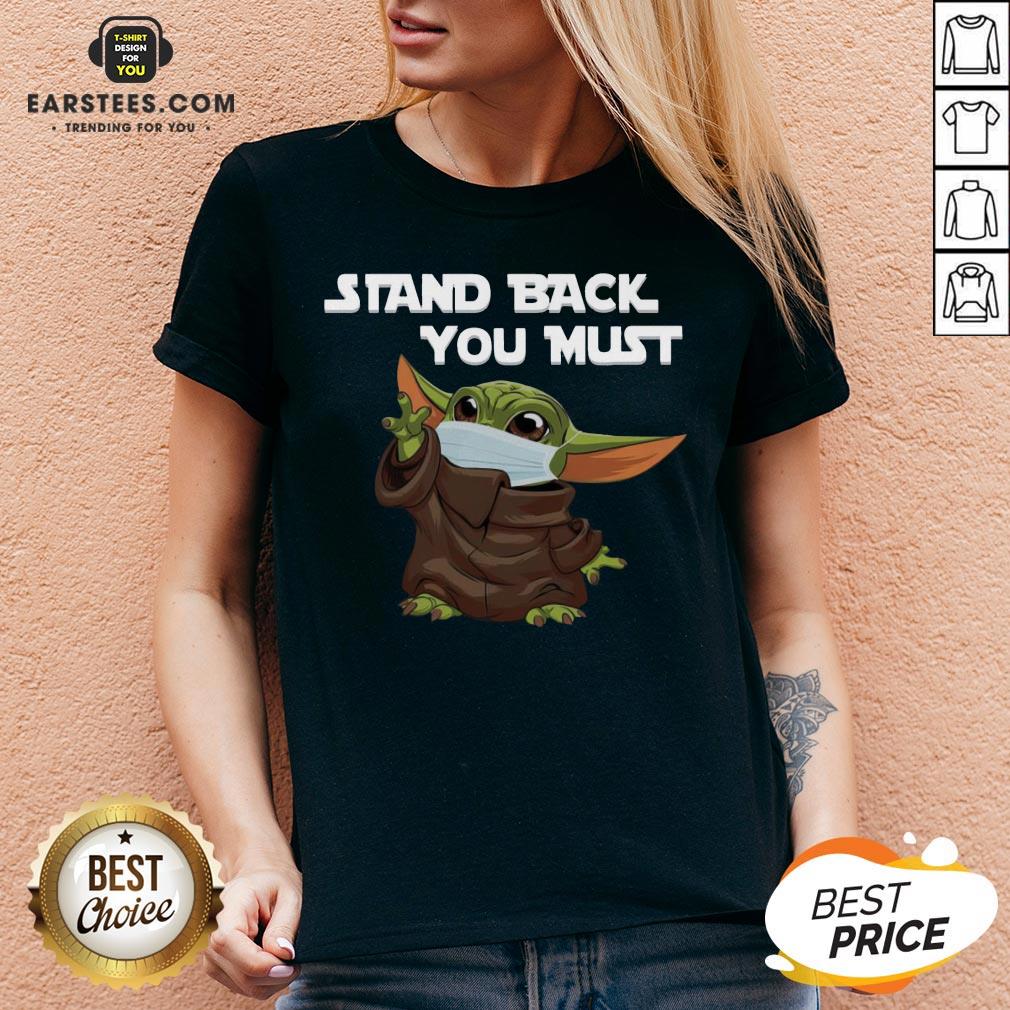 Funny Baby Yoda Face Mask Stand Back You Must Shirt - Image 5