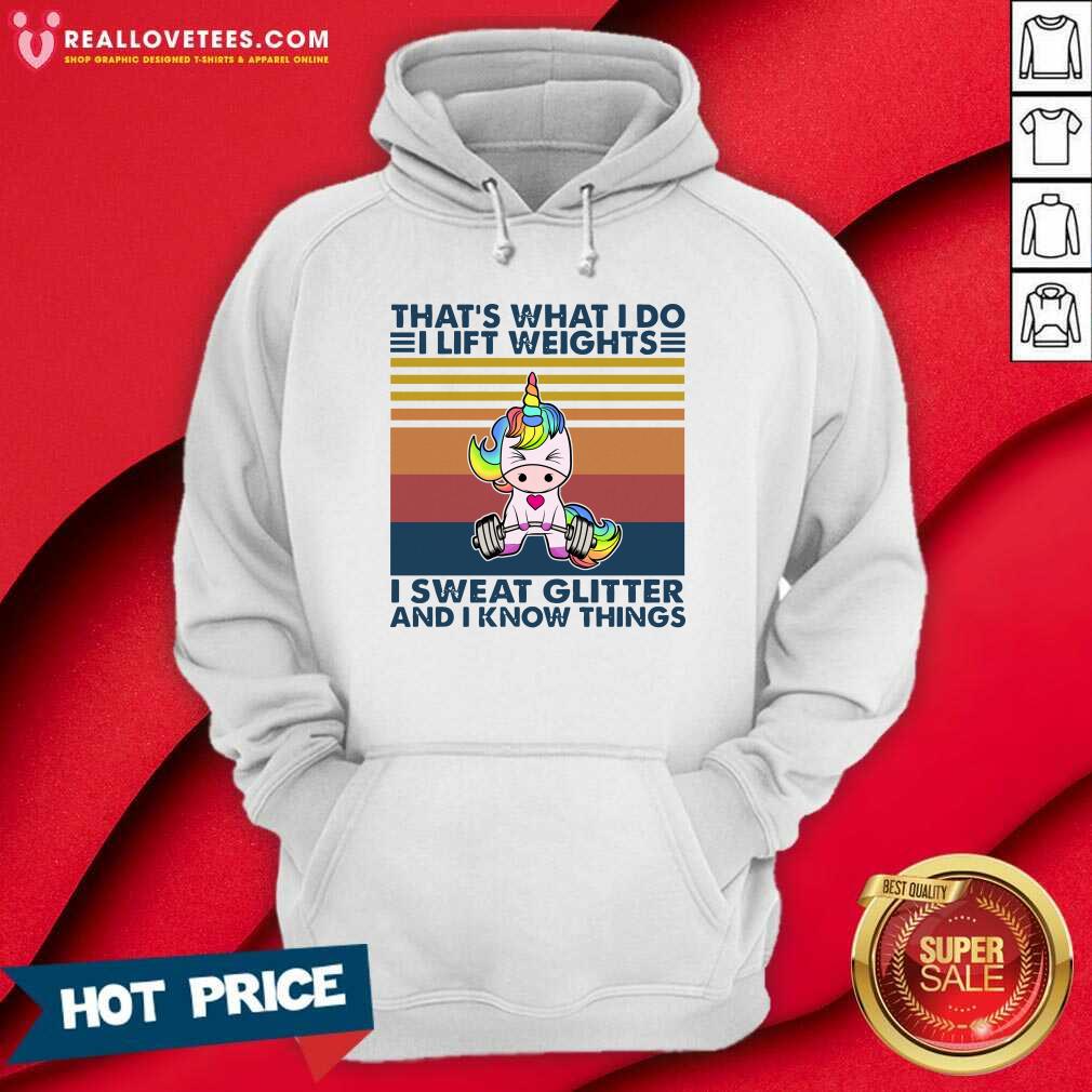Pro Unicorn That’s What I Do I Lift Weights I Sweat Glitter And I Know Things Shirt - Image 4