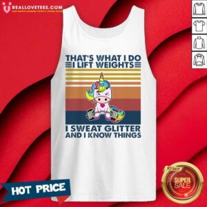 Alternative view of Pro Unicorn That’s What I Do I Lift Weights I Sweat Glitter And I Know Things Shirt
