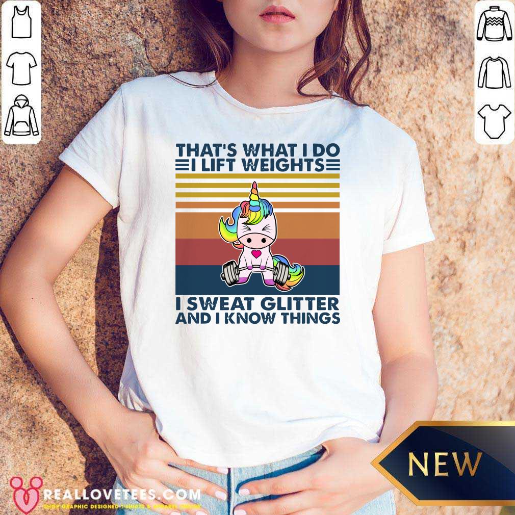 Pro Unicorn That’s What I Do I Lift Weights I Sweat Glitter And I Know Things Shirt - Image 5