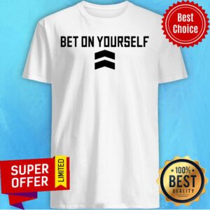Funny Bet On Yourself Shirt
