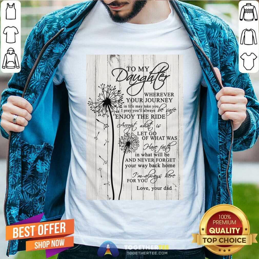 Good To My Daughter Wherever Your Journey In Life Canvas Shirt