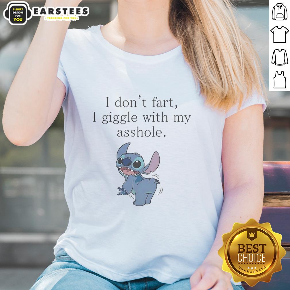 Funny Stitch Show Ass I Don't Fart I Giggle With My Asshole T-Shirt - Image 3