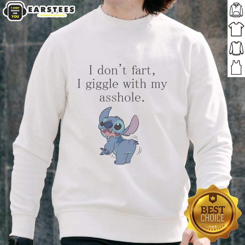 Funny Stitch Show Ass I Don't Fart I Giggle With My Asshole T-Shirt - Image 5