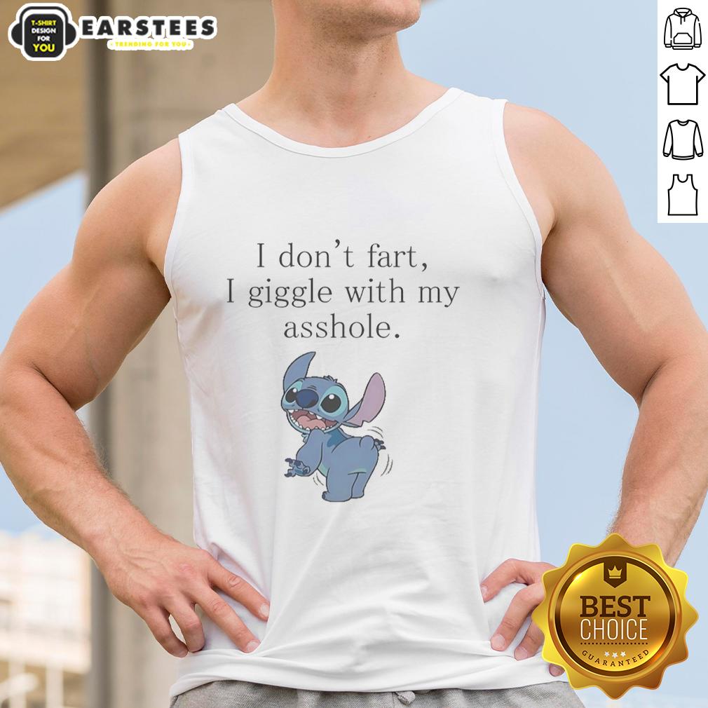 Funny Stitch Show Ass I Don't Fart I Giggle With My Asshole T-Shirt - Image 4