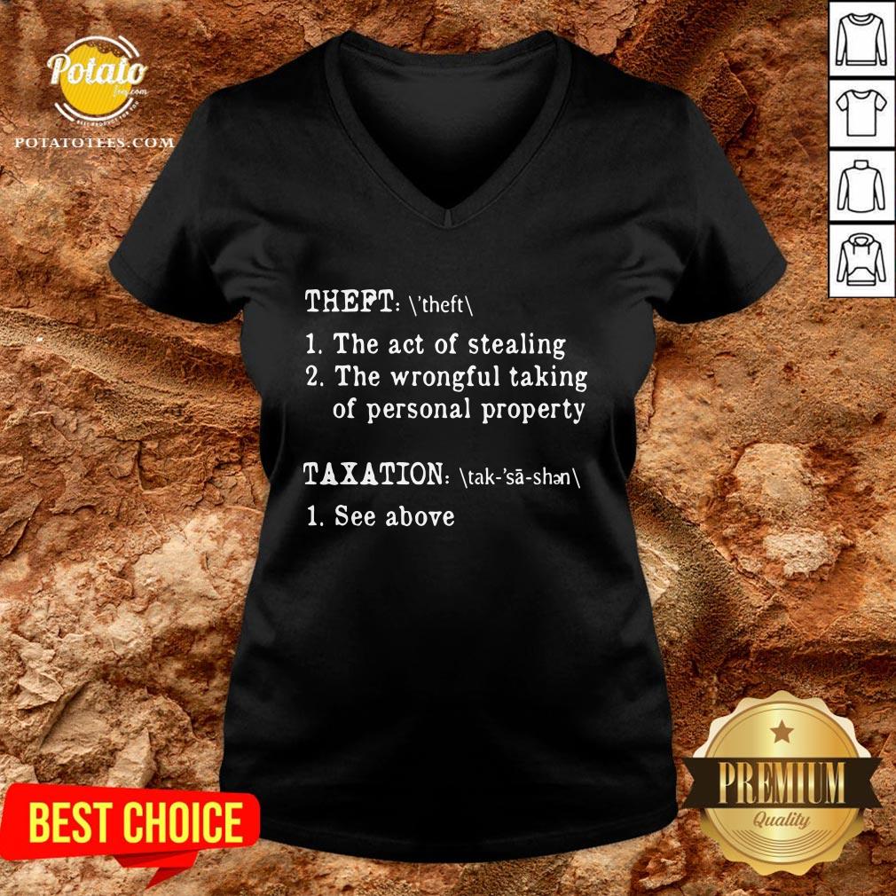Nice Theft The Act Of Stealing The Wrongful Taking Of Personal Property Taxation See Above Shirt - Image 2