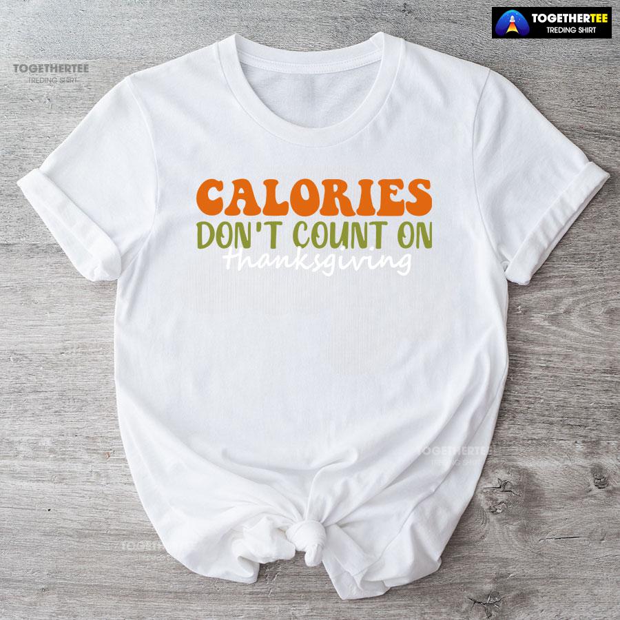 Calories Don’t Count On Thanksgiving T-Shirt - Image 4