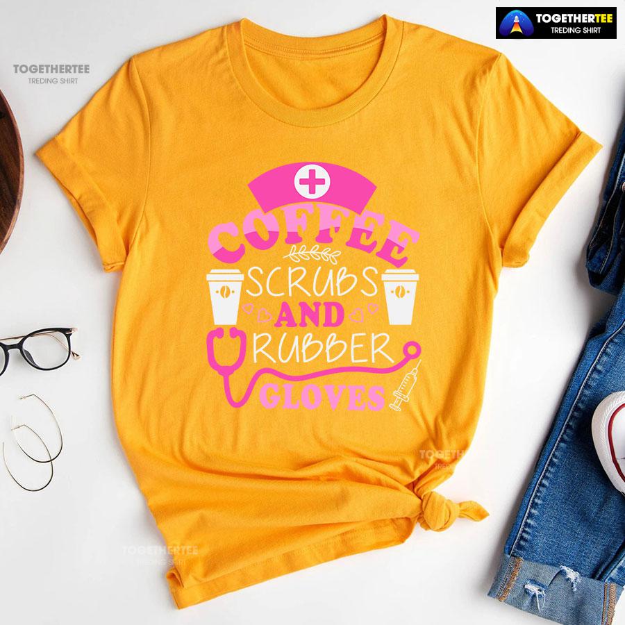 Coffee Scrubs And Rubber Gloves Nurse Stethoscope Syringe T-Shirt - Image 11